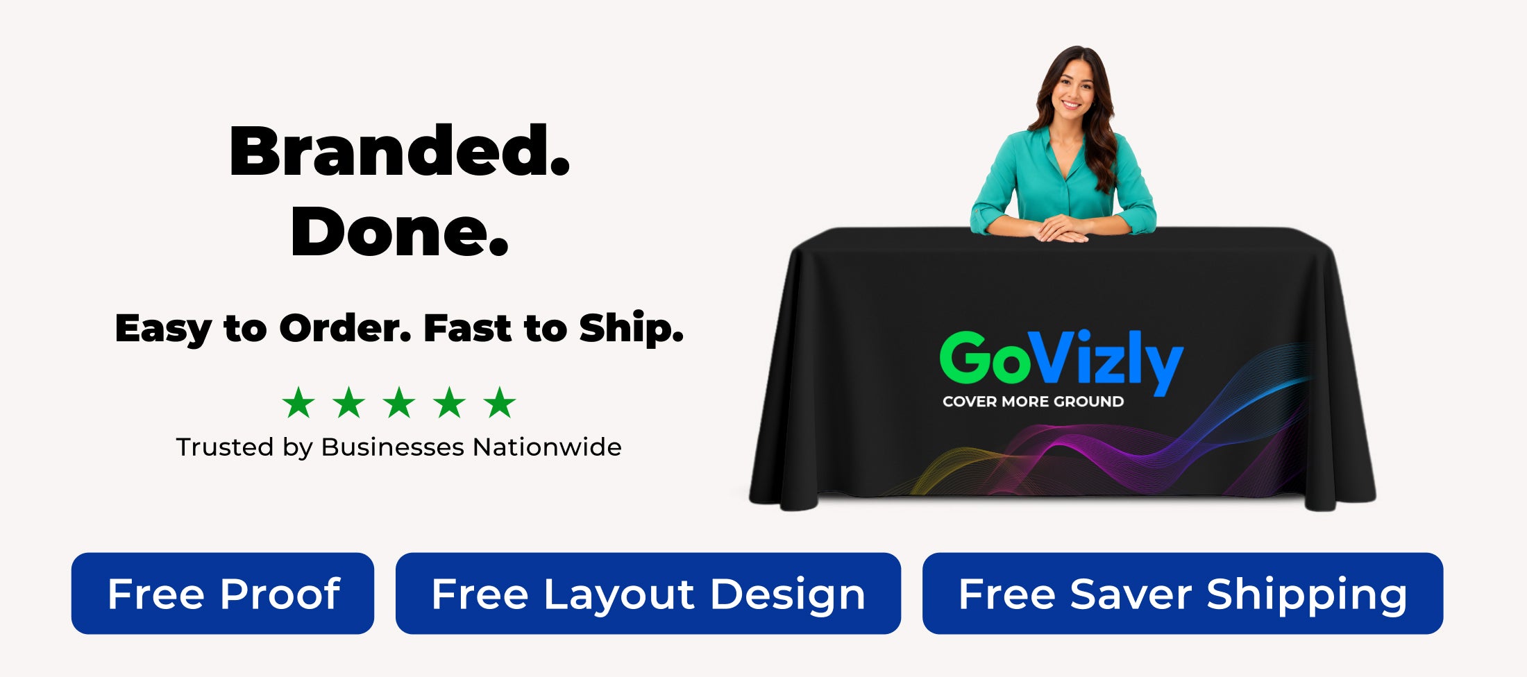 GoVizly Displays custom logo table covers — full-color printed branding for trade show displays and events — every order includes free saver shipping, free proof before purchase, fast turnaround, and free file review